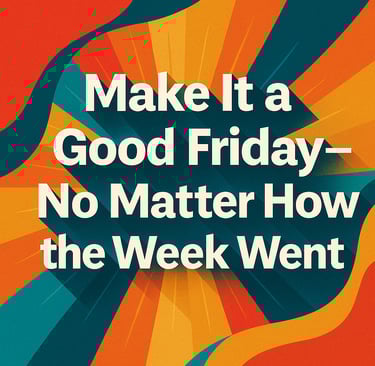 a poster with a quote about the words make it a good friday