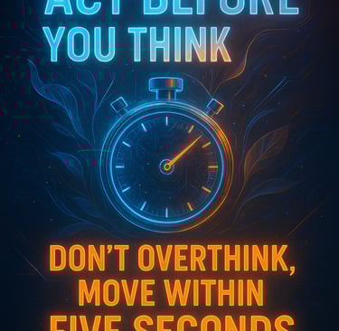 Act Before You Think