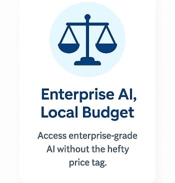 Enterprise AI, local budget.  Access enterprise-grade AI without the hefty price tag.  scale image.