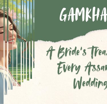 Gamkharu: A Bride’s Treasure in Every Assamese Wedding