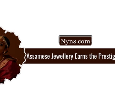 Assamese Jewellery Earns the Prestigious GI Tag