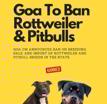 Goa Ban Rottweiler and Pitbull breeds