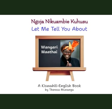 Let Me Tell You about Wangari Maathai (Ngoja Nikuambie Kuhusu Wangari Maathai) book cover