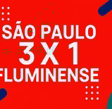 SÃO PAULO 3 X 1 FLUMINENSE
