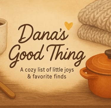 dana's good thing banner for blog section with pictures of coffee, sweaters and pot, all of dana's good things