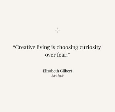 Inspirational quote from Big Magic by Elizabeth Gilbert