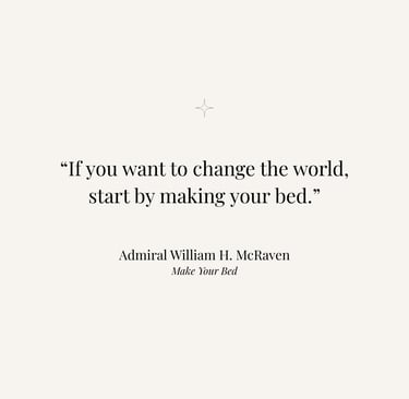 Inspirational quote from Make Your Bed by Admiral William H. McRaven