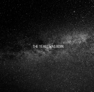 The Year I was born