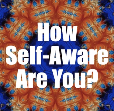 How Self-Aware Are You?