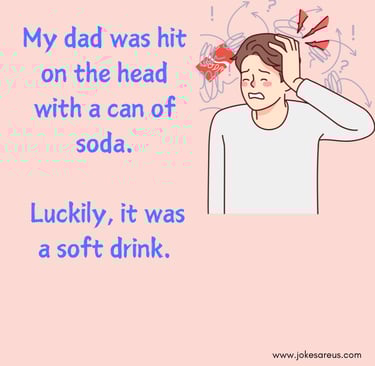 my dad was hit on the head with a can of soda. Luckily it was a soft drink.