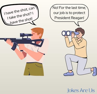 POTUS Jokes: I've the shot, can I take the shot? No! For the last time, our job is to protect POTUS