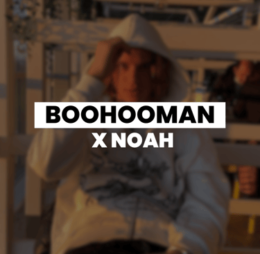 Campagne BoohooMAN et Noah