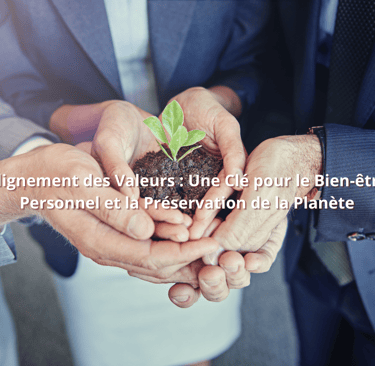 Alignement des Valeurs : Une Clé pour le Bien-être Personnel et la Préservation de la Planète