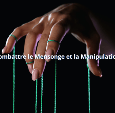 Combattre le Mensonge et la Manipulation