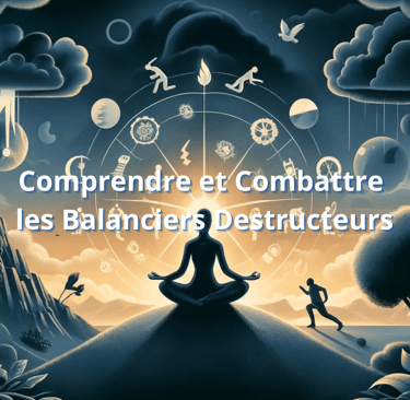 Comprendre et Combattre les Balanciers Destructeurs selon le Transurfing