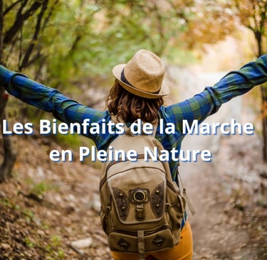 Les Bienfaits de la Marche en Pleine Nature