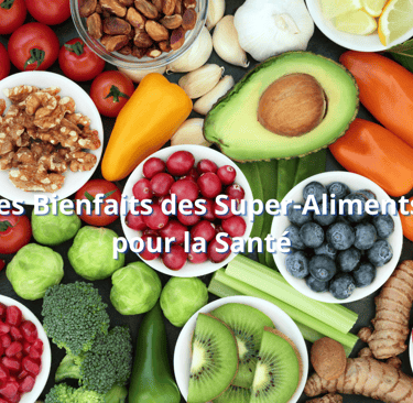 Les Bienfaits des Super-Aliments pour la Santé