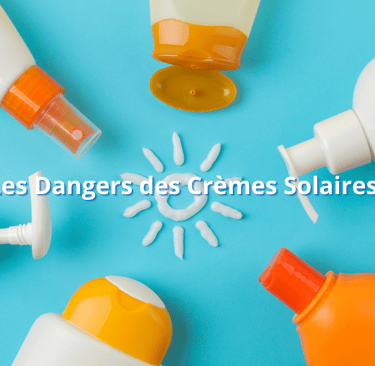 Les Dangers des Crèmes Solaires