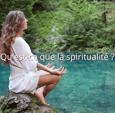 Qu'est-ce que la spiritualité ?