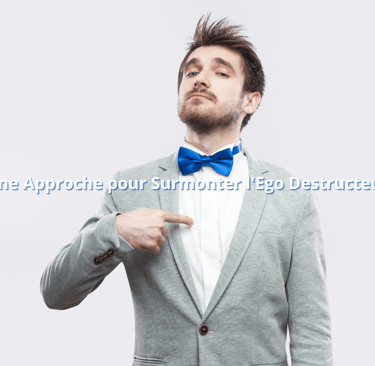 Une Approche pour Surmonter l'Ego Destructeur
