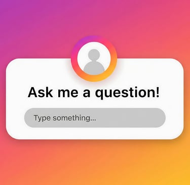 Instagram question sticker with text: “Ask me a question! Type something…”