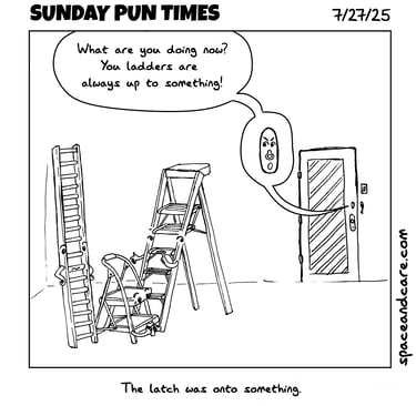 Ladders are keeping something from the door latch, so the latch is upset.