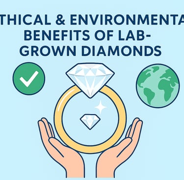  Ethical & Environmental Benefits of Lab-Grown Diamonds