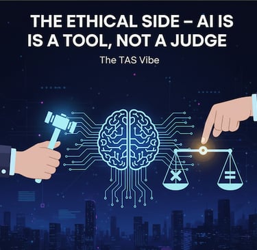 The Ethical Side – AI Is a Tool, Not a Judge