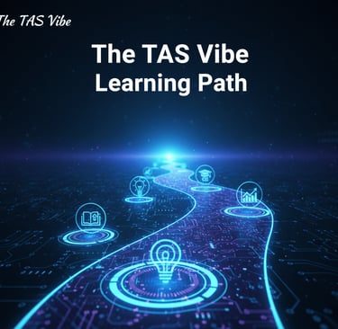 The TAS Vibe Learning Path
