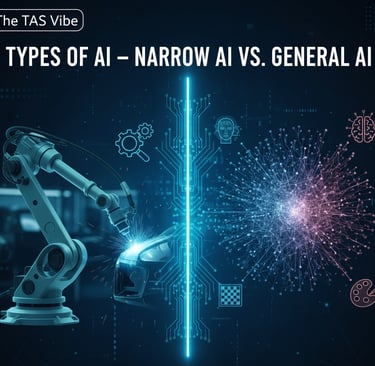 Types of AI – Narrow AI vs. General AI