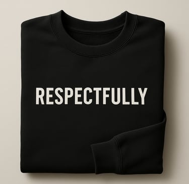 crewneck sweatshirt with the word RESPECTFULLY printed across the chest in bold minimalist le