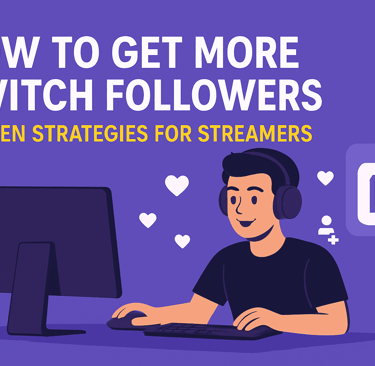 how to get more twitch followers: proven strategies for streamers