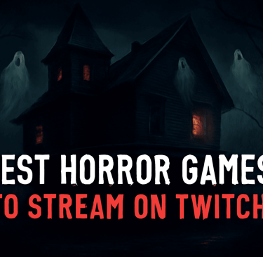 best horror games to stream on twitch