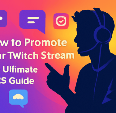 how to promote your twitch stream - the ultimate 2025 guide