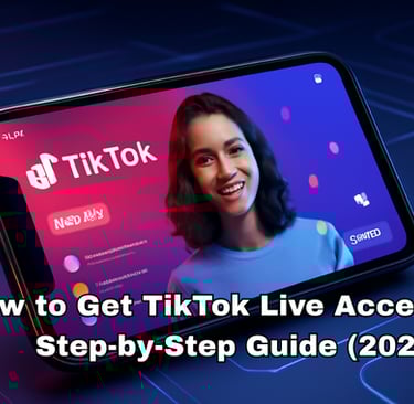 how to get tiktok live access: step by step guide 2025