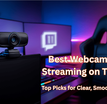 best webcam for streaming on twitch: top picks for clear, smooth video