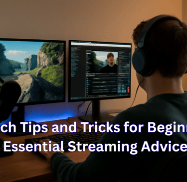 twitch tips and tricks for beginners: essential streaming advice