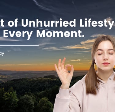 unhurried life