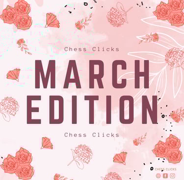 March Edition Chess Clicks