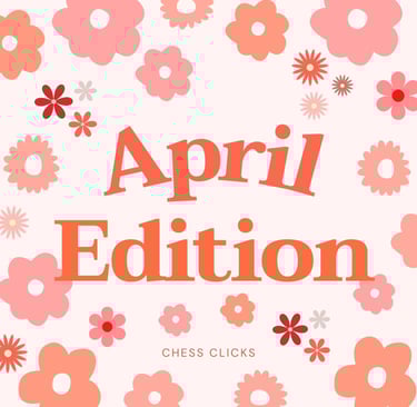 April Edition by Chess Clicks. Malaysia Chess Tournaments. International Chess Tournaments