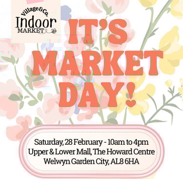 Village & Co. Indoor Market Day at The Howard Centre in Welwyn Garden City on February 28th.