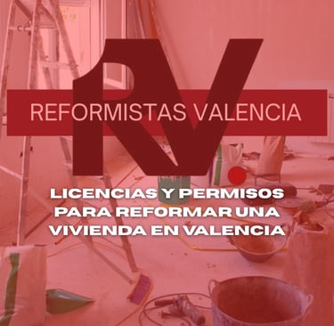 Licencias y permisos para reformar una vivienda en Valencia