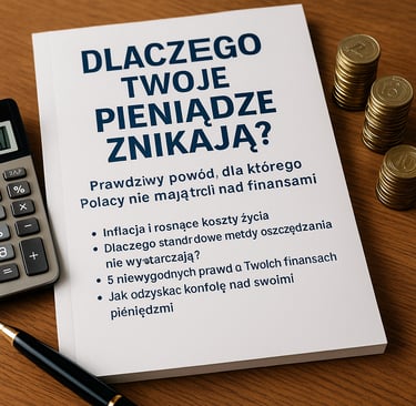 Wydrukowany dokument finansowy w języku polskim zatytułowany „Dlaczego Twoje Pieniądze Znikają?”, wr