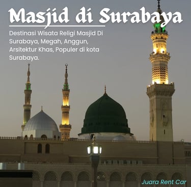 Rekomendasi Wisata Religi Deretan Masjid Terbaik di Surabaya
