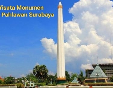 Wisata Monumen Tugu Pahlawan Surabaya Ikon Bersejarah