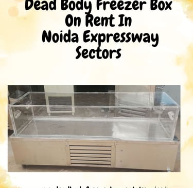 Freezer Box & Dead Body Ambulance in Noida Expressway Sectors