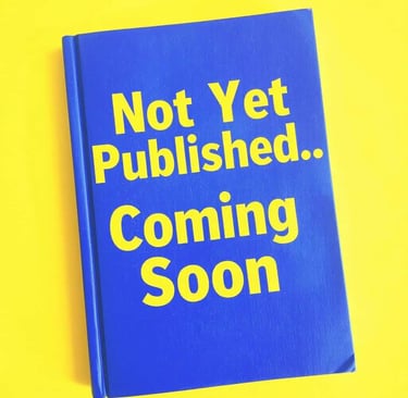 book cover that says not yet published.. coming soon.