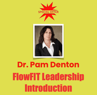 Dr. Pam Denton, FlowFIT Leadership
Introduction