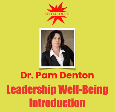 Dr. Pam Denton,Leadership Well-Being Introduction