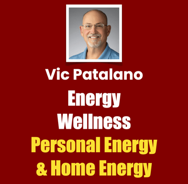 Vic Patalano Energy Wellness Personal Energy & Home Energy